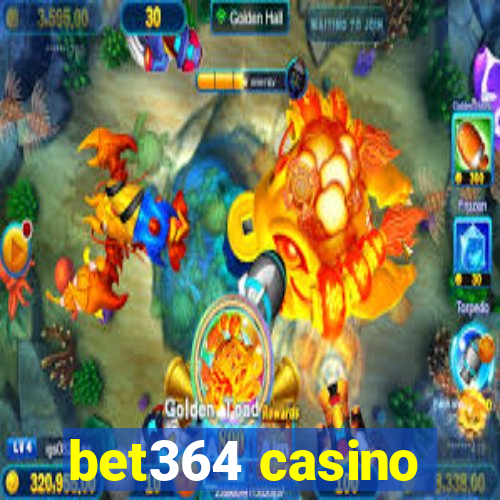 bet364 casino